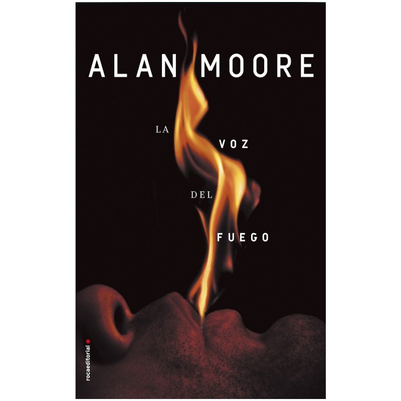 Alan Moore - La voz del fuego