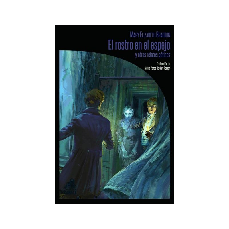 Mary Elizabeth Braddon - El rostro en el espejo y otros relatos góticos