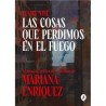 Mariana Enriquez - Las cosas que perdimos en el fuego