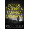 Cristian Perfumo - Dónde enterré a Fabiana Orquera