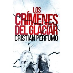 Cristian Perfumo - Los crímenes del glaciar