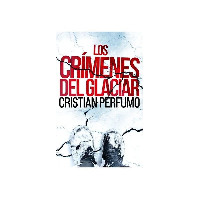 Cristian Perfumo - Los crímenes del glaciar