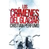 Cristian Perfumo - Los crímenes del glaciar