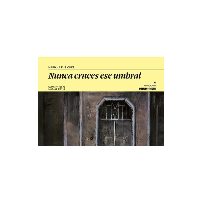NUNCA CRUCES ESE UMBRAL - MARIANA ENRIQUEZ / CARUSO
