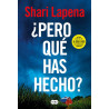 Shari Lapena - ¿Pero qué has hecho?