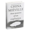 China Mieville - Three Moments of an Explosion